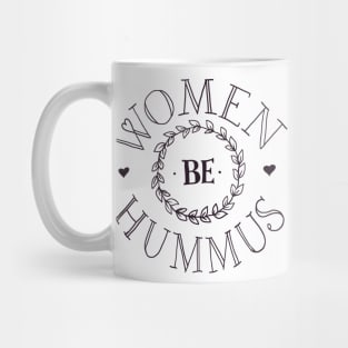 Women Be Hummus #3 SMALL Mug